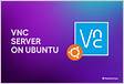 How to Install Configure VNC Server on Ubuntu 22.04 or 20.0